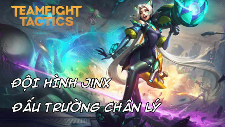 Mẹo chơi đội hình Jinx Siêu Thú